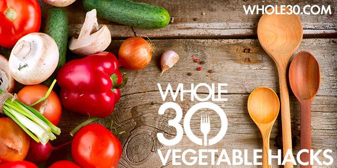 8 Hacks For Your Whole30 Vegetables