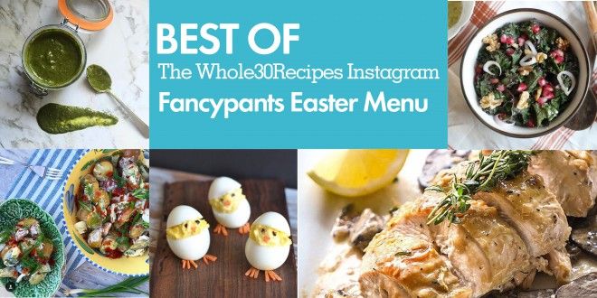 Best of Whole30 Recipes: Fancypants Easter Menu