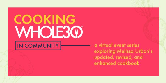 Cooking Whole30 Virtual Event