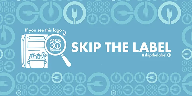Skip the Label: If you see a Whole30 Approved logo on a product, you know it's Whole30 compatible and you can skip reading the label.