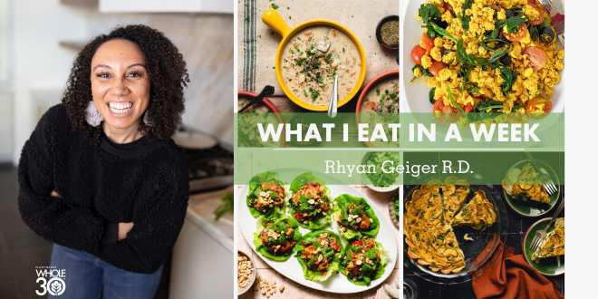 Rhyan Geiger shares what she eats in a week for a Plant-Based Whole30.