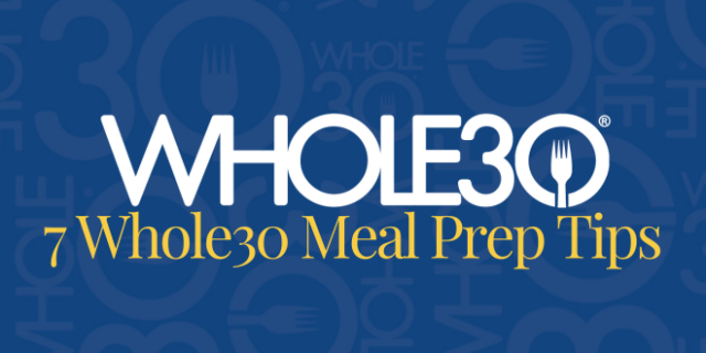 The 7 best Whole30 meal prep tips