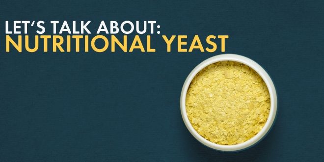 Nutritional Yeast for Deliciously Cheesy Whole30 Cuisine