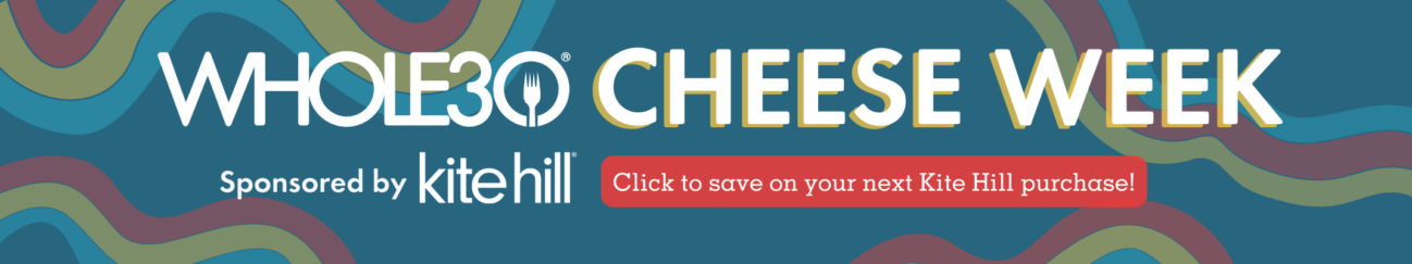 Kite Hill Whole30 Cheese Week