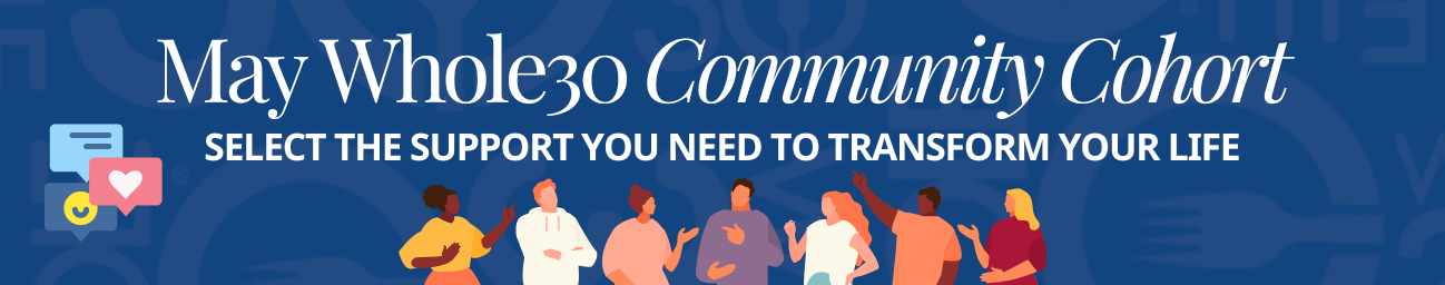 Join the May Whole30 2024 Community Cohort with Whole30 co-founder and CEO, Melissa Urban.
