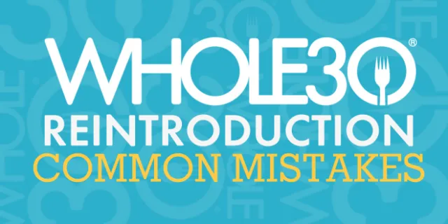 Whole30 Reintroduction Common Mistakes