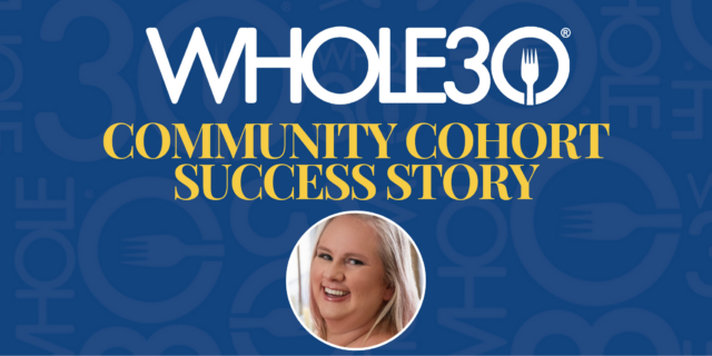 Whole30 Community Cohort Success Story