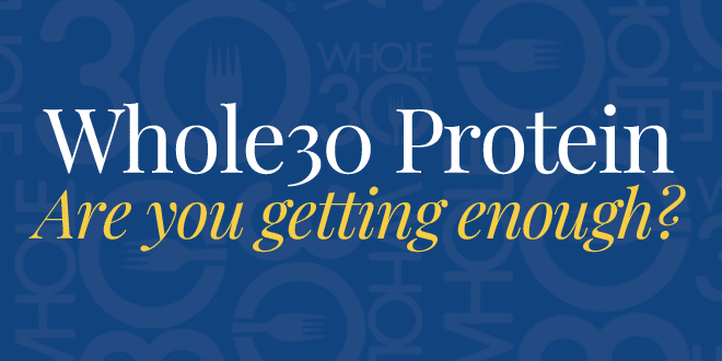 Whole30 protein: Are you getting enough?
