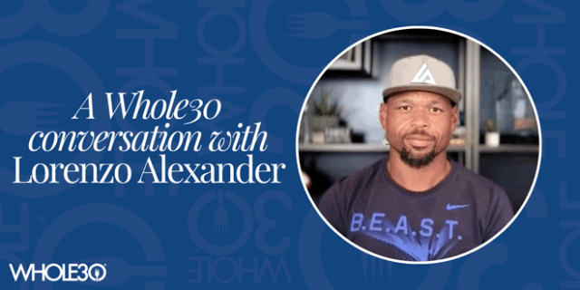 A Whole30 conversation with Lorenzo Alexander
